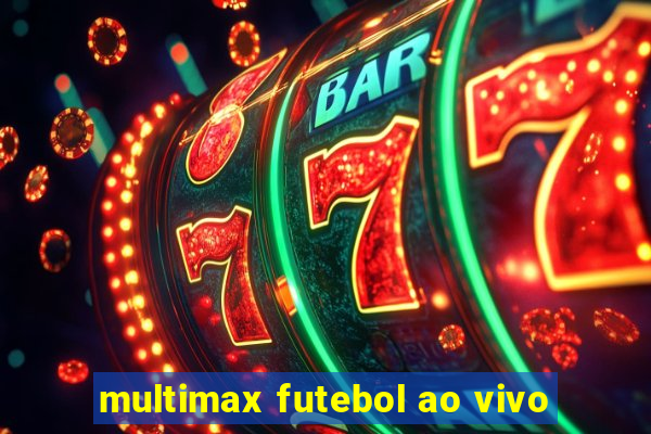 multimax futebol ao vivo